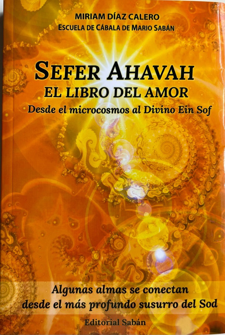 Sefer Ahavah – El Libro del Amor Desde el microcosmos al Divino Ein Sof